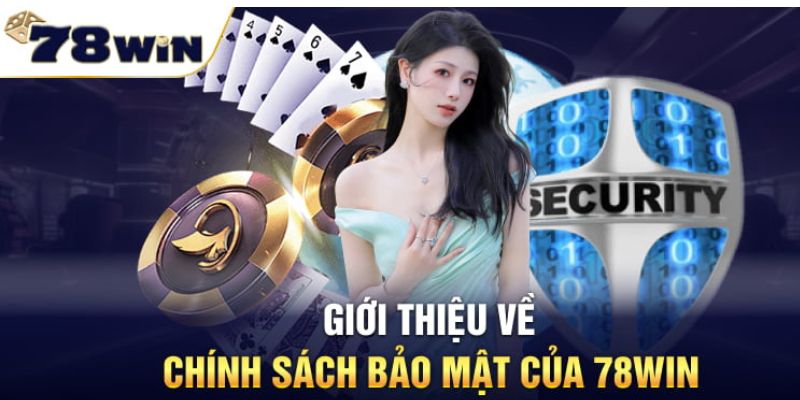 Thông tin khái quát về chính sách bảo mật 78WIN