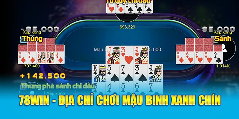 78Win - Địa chỉ chơi mậu binh xanh chín 