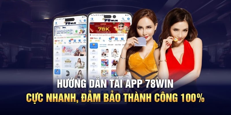 Thao tác cài đặt ứng dụng 78Win mượt mà