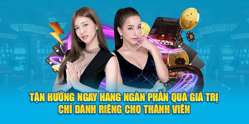 Tận hưởng ngay hàng ngàn phần quà giá trị chỉ dành riêng cho thành viên